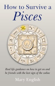 How to Survive a Pisces, Real Life Guidance on How to Get Along with the Last Sign of the Zodiac